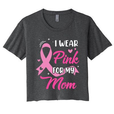 I Wear Pink For My Mom Support Breast Cancer Awareness Women's Crop Top Tee