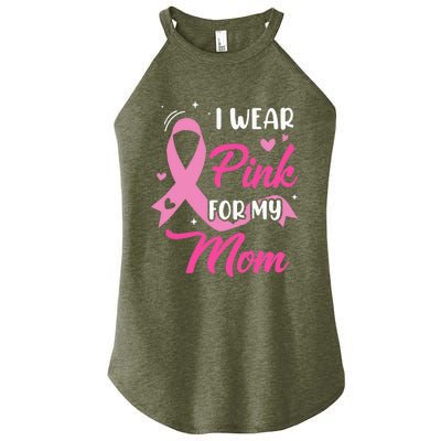 I Wear Pink For My Mom Support Breast Cancer Awareness Women's Perfect Tri Rocker Tank