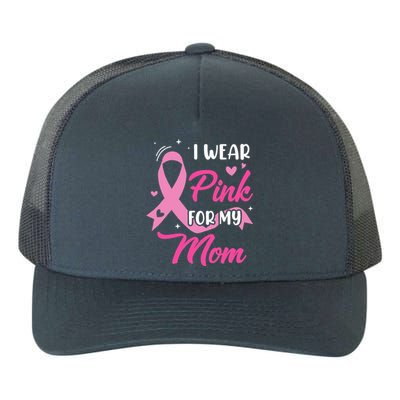 I Wear Pink For My Mom Support Breast Cancer Awareness Yupoong Adult 5-Panel Trucker Hat