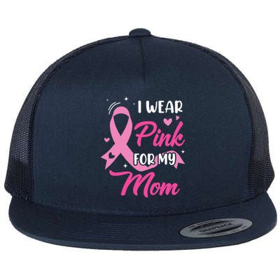 I Wear Pink For My Mom Support Breast Cancer Awareness Flat Bill Trucker Hat