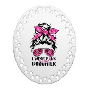 I Wear Pink For My Daughter Messy Bun Breast Cancer Support Ceramic Oval Ornament