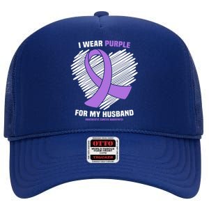 I Wear Purple For My Husband Pancreatic Cancer Awareness Gift High Crown Mesh Back Trucker Hat