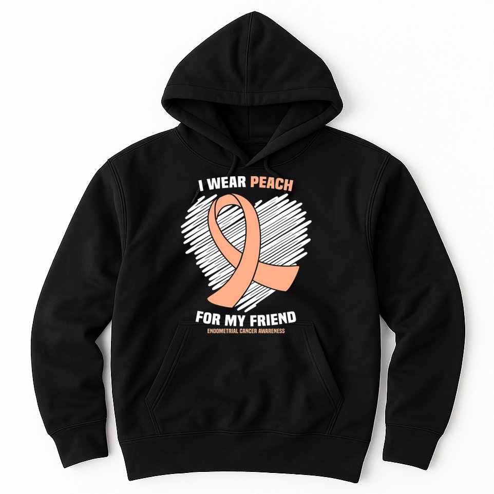 I Wear Peach For My Friend Endometrial Funny Cancer Awareness Hoodie