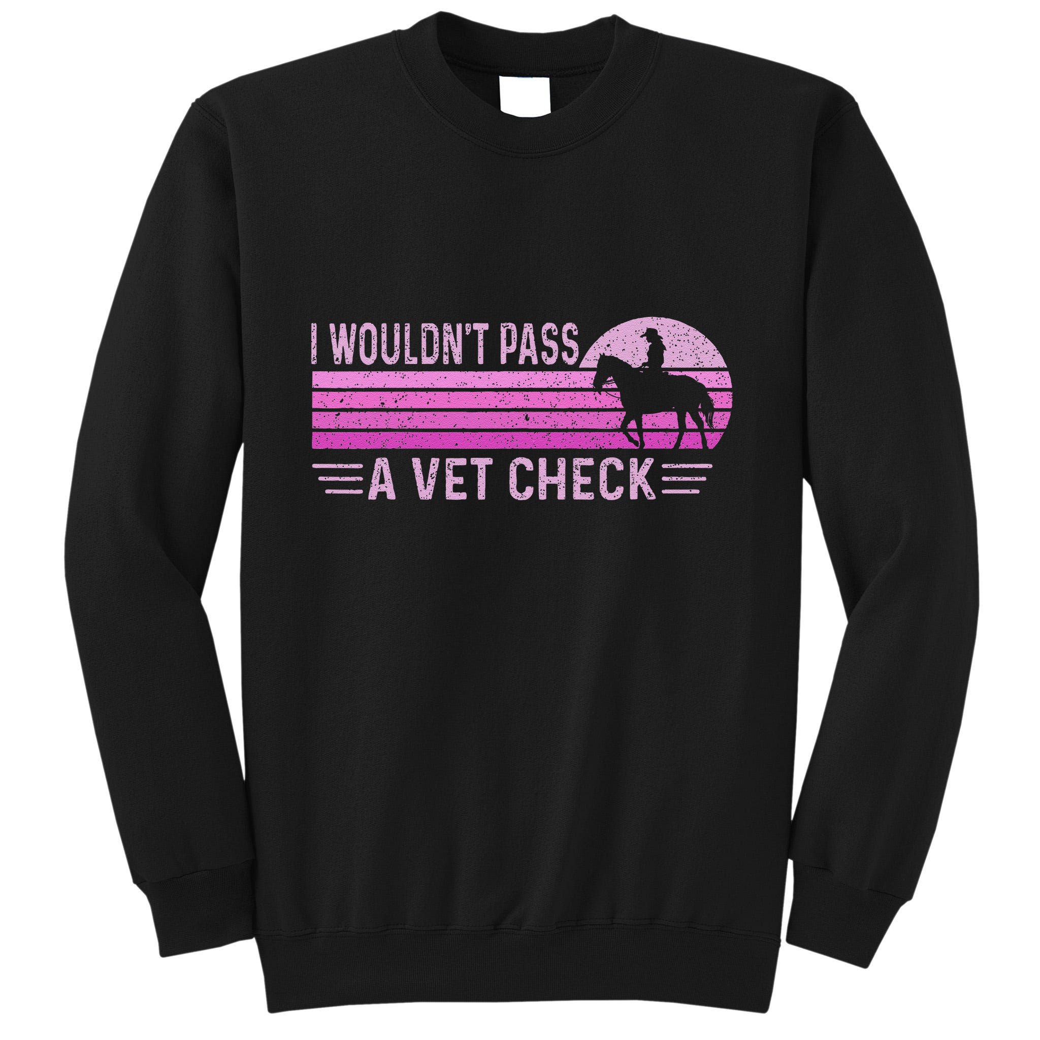 I WouldnT Pass A Vet Check Retro Vintage Gift Tall Sweatshirt