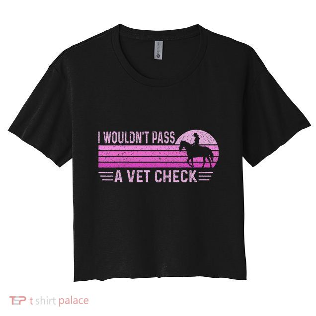 I WouldnT Pass A Vet Check Retro Vintage Gift Crop Top
