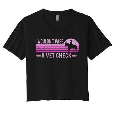 I WouldnT Pass A Vet Check Retro Vintage Gift Women's Crop Top Tee