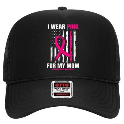 I Wear Pink For My Mom Breast Cancer Awareness American Flag High Crown Mesh Back Trucker Hat