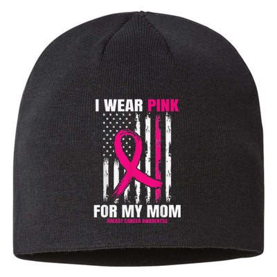 I Wear Pink For My Mom Breast Cancer Awareness American Flag Sustainable Beanie