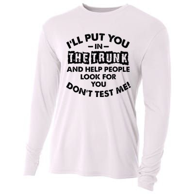 I Will Put You In A Trunk And Help People Look For You Cooling Performance Long Sleeve Crew