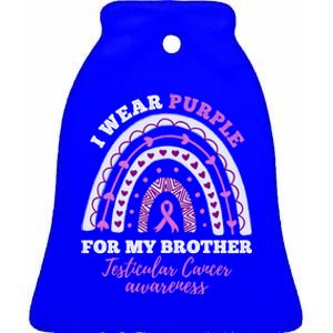 I Wear Purple For My Brother Testicular Cancer Awareness Great Gift Ceramic Bell Ornament