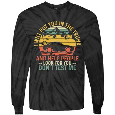 I Will Put You In The Trunk And Help People Funny Saying Tie-Dye Long Sleeve Shirt