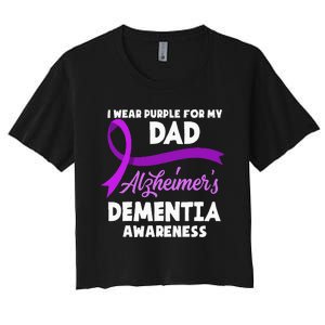 I Wear Purple For My Dad Alzheimers Dementia Awareness Women's Crop Top Tee