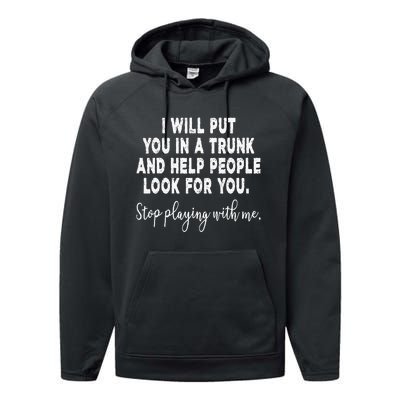 I Will Put You In The Trunk And Help People Look For Performance Fleece Hoodie