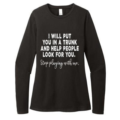 I Will Put You In The Trunk And Help People Look For Womens CVC Long Sleeve Shirt