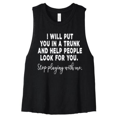 I Will Put You In The Trunk And Help People Look For Women's Racerback Cropped Tank