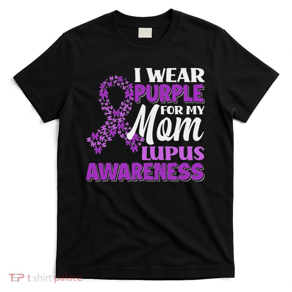 I Wear Purple For My Mom Lupus Mother Lupus Awareness T-Shirt