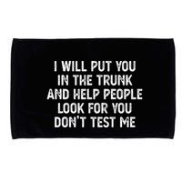 I Will Put You In The Trunk Microfiber Hand Towel