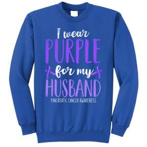 I Wear Purple For My Husband Pancreatic Cancer Awareness Meaningful Gift Tall Sweatshirt