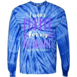 I Wear Purple For My Husband Pancreatic Cancer Awareness Meaningful Gift Tie-Dye Long Sleeve Shirt