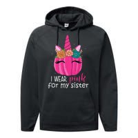 I Wear Pink For My Sister Breast Cancer Awareness Pumpkin Unicorn Performance Fleece Hoodie