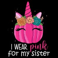 I Wear Pink For My Sister Breast Cancer Awareness Pumpkin Unicorn Bucket Hat