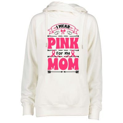 I Wear Pink For My Mom Support Breast Cancer Awareness Womens Funnel Neck Pullover Hood