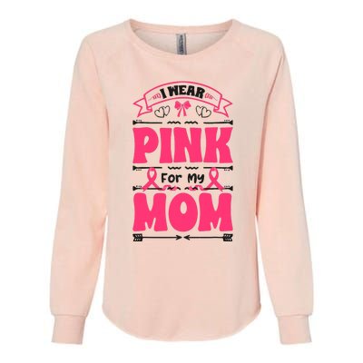 I Wear Pink For My Mom Support Breast Cancer Awareness Womens California Wash Sweatshirt