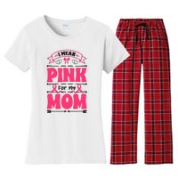 I Wear Pink For My Mom Support Breast Cancer Awareness Women's Flannel Pajama Set