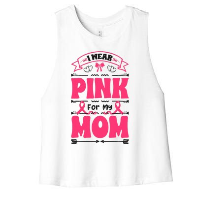 I Wear Pink For My Mom Support Breast Cancer Awareness Women's Racerback Cropped Tank