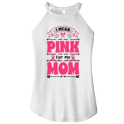 I Wear Pink For My Mom Support Breast Cancer Awareness Women's Perfect Tri Rocker Tank