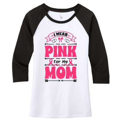 I Wear Pink For My Mom Support Breast Cancer Awareness Women's Tri-Blend 3/4-Sleeve Raglan Shirt