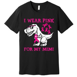 I Wear Pink For My Mimi Breast Cancer Awareness T Rex Dino Premium T-Shirt