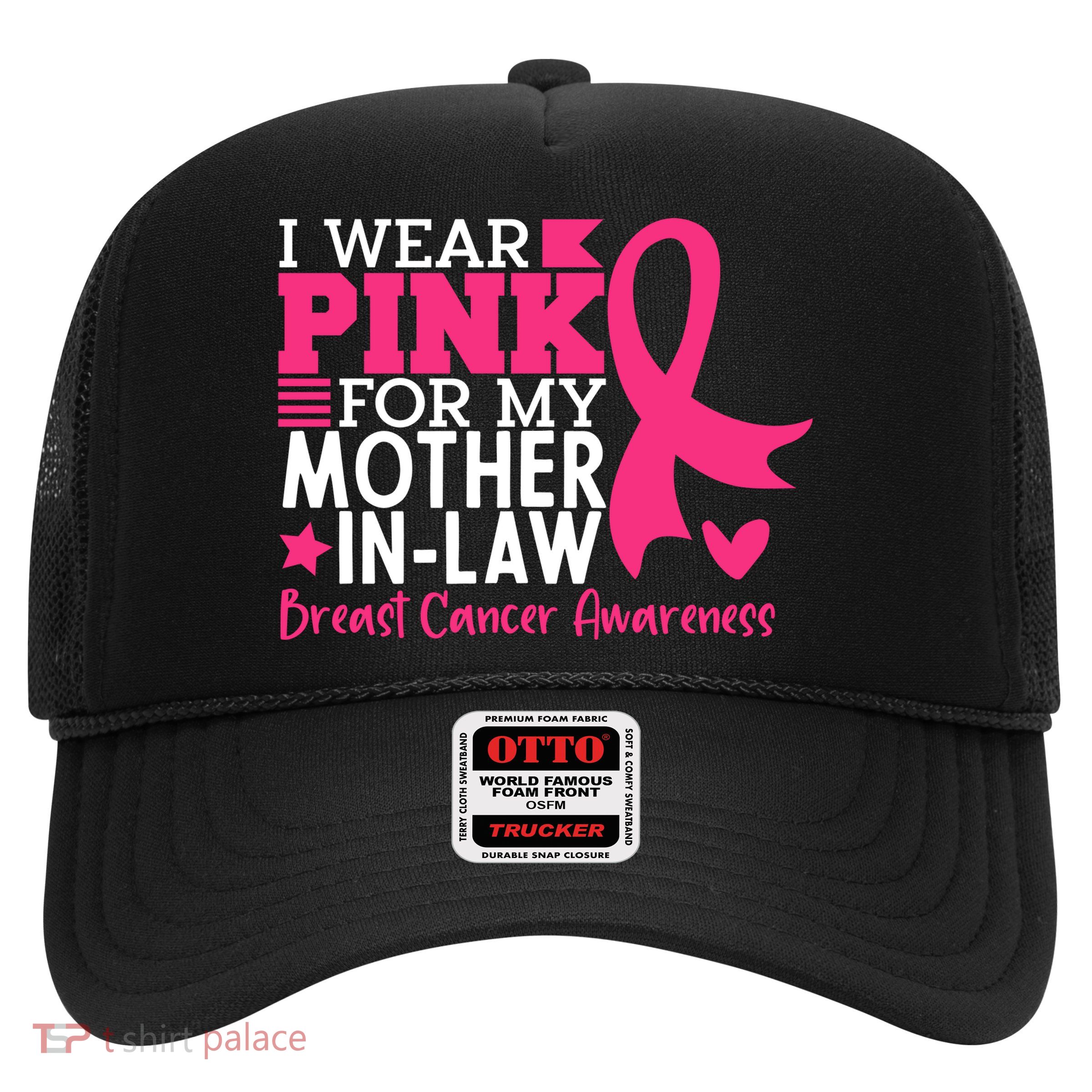 I Wear Pink For My Mother In Law Breast Cancer Awareness Trucker Hat