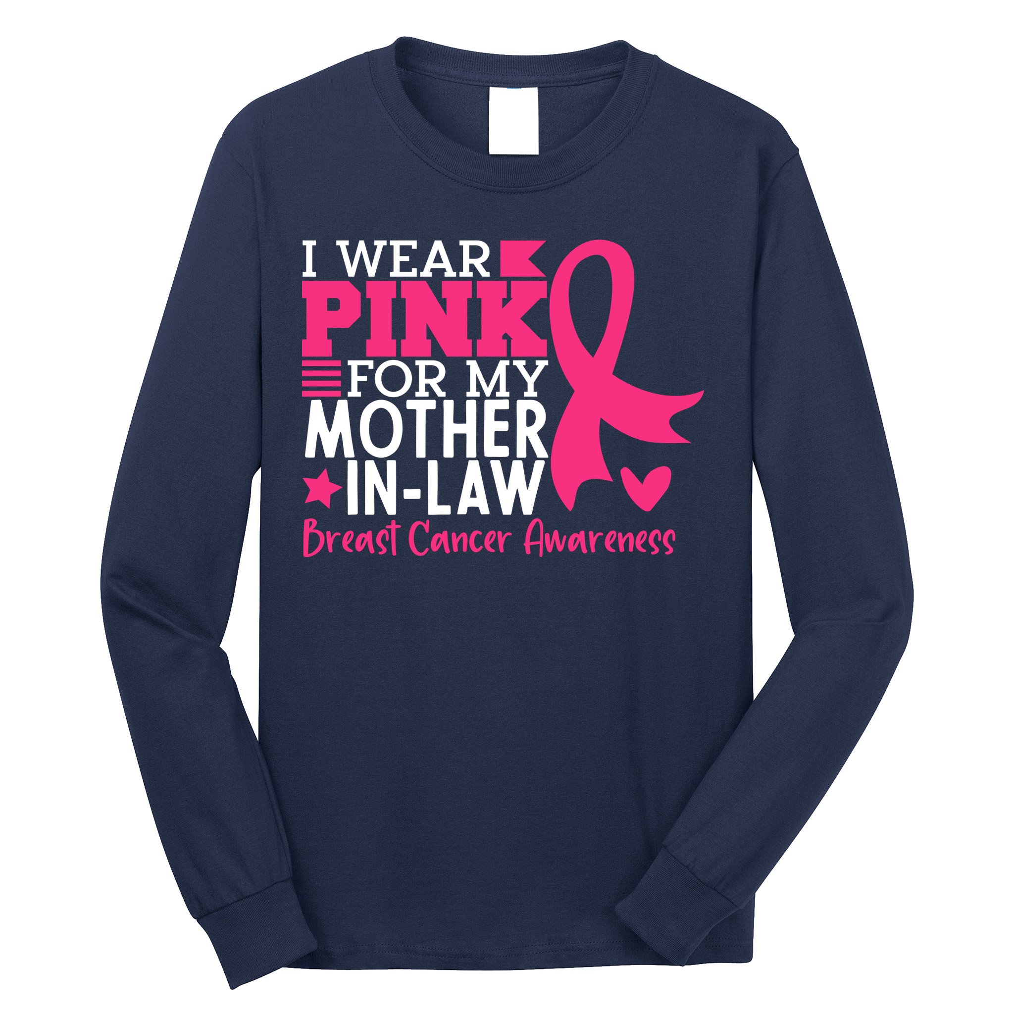 I Wear Pink For My Mother In Law Breast Cancer Awareness Long Sleeve Shirt