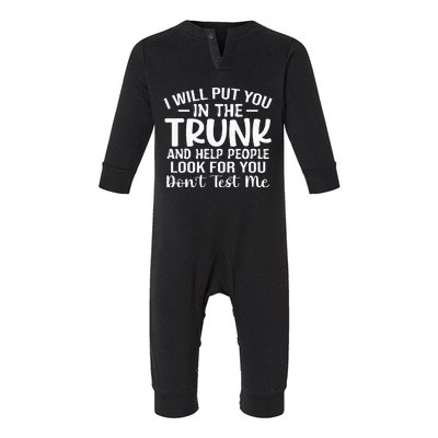 I Will Put You In The Trunk Infant Fleece One Piece