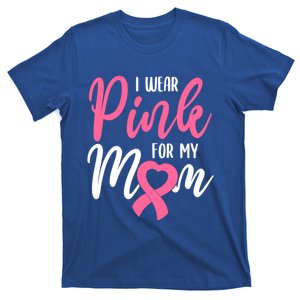 I Wear Pink For My Mom Cool Gift T-Shirt