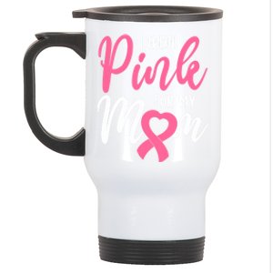 I Wear Pink For My Mom Cool Gift Stainless Steel Travel Mug