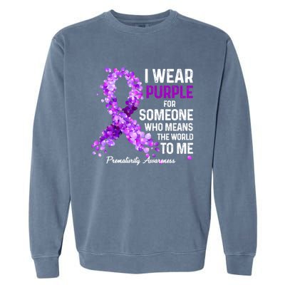 I Wear Purple For Someone Special Prematurity Awareness Gift Garment-Dyed Sweatshirt