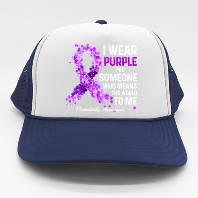 I Wear Purple For Someone Special Prematurity Awareness Gift Trucker Hat