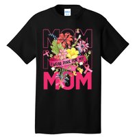 I Wear Pink For My Mom Breast Cancer Awareness Pink Ribbons Tall T-Shirt