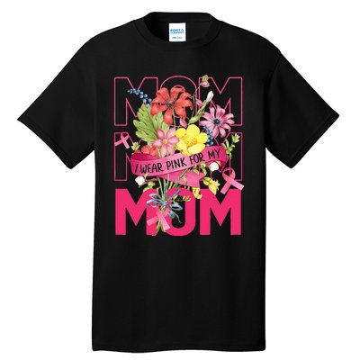 I Wear Pink For My Mom Breast Cancer Awareness Pink Ribbons Tall T-Shirt