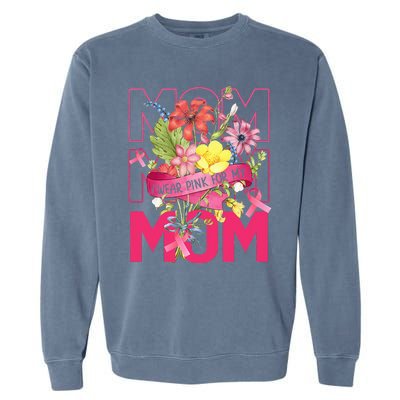 I Wear Pink For My Mom Breast Cancer Awareness Pink Ribbons Garment-Dyed Sweatshirt