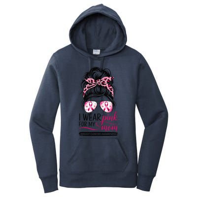 I Wear P.Ink For My Mom Breast Cancer Awareness Girl Support Gift Women's Pullover Hoodie