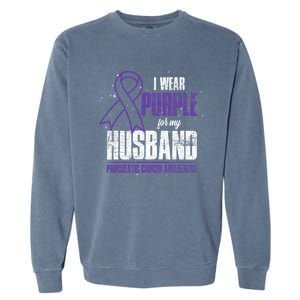 I Wear Purple For My Husband Pancreatic Cancer Awareness Gift Garment-Dyed Sweatshirt