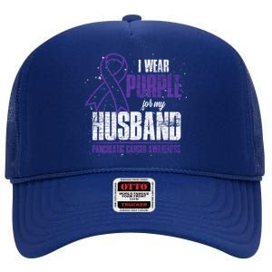 I Wear Purple For My Husband Pancreatic Cancer Awareness Gift High Crown Mesh Back Trucker Hat