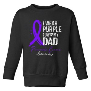 I Wear Purple For My Dad Pancreatic Cancer Awareness  Toddler Sweatshirt