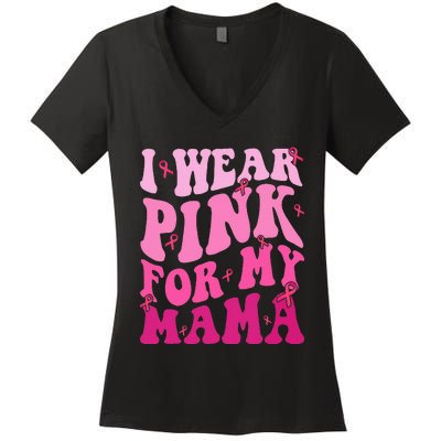 I Wear Pink My Mama Breast Cancer Support Squads Women's V-Neck T-Shirt