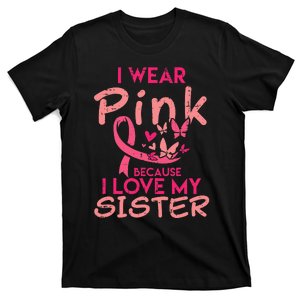 I Wear Pink I Love My Sister Breast Cancer Awareness Support T-Shirt