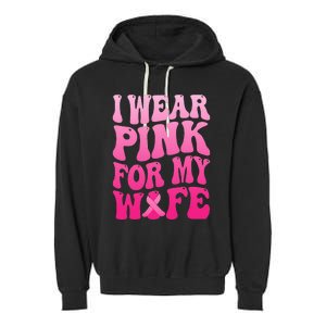 I Wear Pink For My Wife Breast Cancer Support Squad Ribbon Garment-Dyed Fleece Hoodie