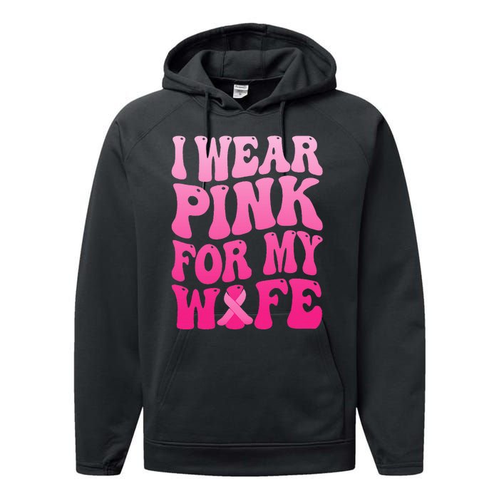 I Wear Pink For My Wife Breast Cancer Support Squad Ribbon Performance Fleece Hoodie